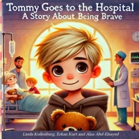 TOMMY GOES TO THE HOSPITAL: A STORY ABOUT BEING BRAVE B0DWSSXHG5 Book Cover