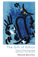The Gift of Ethics 1625644256 Book Cover