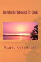 Con la Luz hay Esperanza, Fe y Coraje 1494991942 Book Cover