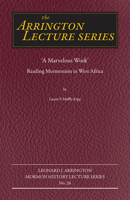 "A Marvelous Work": Reading Mormonism in West Africa (Volume 26) 164642347X Book Cover