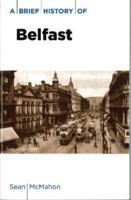 A Brief History of Belfast 1905474245 Book Cover