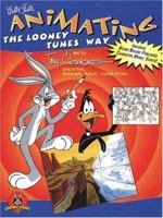 Animating the Looney Tunes Way (Looney Tunes Collection) 1560103035 Book Cover