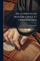 De la preuve en matière civile et commerciale: avec un index alphabétique et analytique de tout l'ouvrage 1175605050 Book Cover