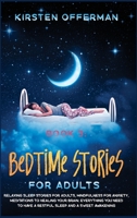 Bedtime Stories for Adults: Relaxing Sleep Stories for Adults, Mindfulness for Anxiety, Meditations to Healing your Brain. Everything You Need to Have a Restful Sleep and a Sweet Awakening 1914306511 Book Cover