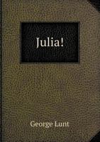 Julia! a Poem 1171729294 Book Cover