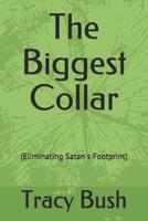 The Biggest Collar: (Eliminating Satan's Footprint) 1793249903 Book Cover