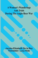 A woman's wanderings and trials during the Anglo-Boer War 9374126338 Book Cover