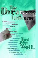 The Dreaming Universe: A Mind-Expanding Journey Into the Realm Where Psyche and Physics Meet 0684801590 Book Cover