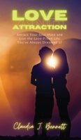 Love and Attraction: Attract your soul mate and live the love-filled life you've always dreamed of 1801688931 Book Cover