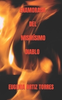 ENAMORADA DEL MISMÍSIMO DIABLO (Spanish Edition) B0CTCNYC8V Book Cover