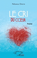 Le cri du coeur: Poésie (Harmattan Sénégal) (French Edition) 2140287355 Book Cover