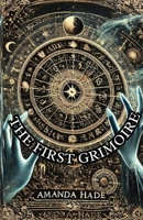 The First Grimoire: A Beginner’s Guide to the World of Magic and Rituals B0DW9FXP52 Book Cover