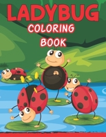 Ladybug Coloring Book: For Toddlers and Children Easy Level, Fun and Educational Purpose Preschool and Kindergarten B098CYYGW9 Book Cover