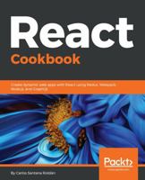 React Cookbook: Create dynamic web apps with React using Redux, Webpack, Node.js, and GraphQL 1783980729 Book Cover