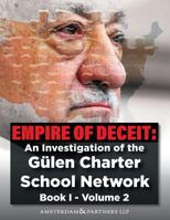 Empire of Deceit, Vol. 2: An Investigation of the Gülen Charter Schools (Book) 1976322391 Book Cover