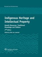 Indigenous Heritage and Intellectual Property: Genetic Resources, Traditional Knowledge and Folklore 9041124926 Book Cover