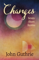 Changes: Seven Short Stories 1068461217 Book Cover