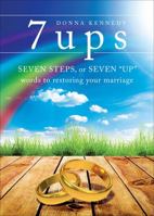 7 Ups: Seven Steps, or Seven "Up" Words to Restoring Your Marriage 1622954785 Book Cover