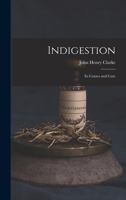 Indigestion: Its Causes and Cure 1017064164 Book Cover