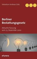 Berliner Bestattungsgesetz: Aktuelle Fassung vom 15. Dezember 2010 3746075300 Book Cover