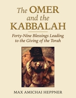 The Omer and the Kabbalah: Forty-Nine Blessings Leading to the Giving of the Torah 1734895306 Book Cover