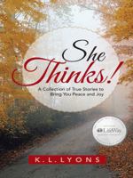 She Thinks!: A Collection of Stories to Bring You Peace and Joy 1490891609 Book Cover