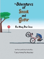 The Adventures of Snook and Gator: Too Many Bad Ideas 1963917766 Book Cover