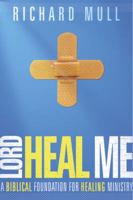 Lord Heal Me 0977866637 Book Cover