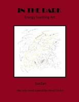 In the Dark: Energy Suething Art 1532968345 Book Cover