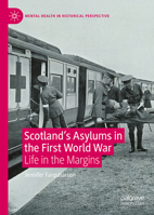 Scotland's Asylums in the First World War: Life in the Margins (Mental Health in Historical Perspective) 3031978285 Book Cover