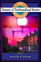 Treasury of Newfoundland Stories Volume II: Amazing and Strange 177103095X Book Cover