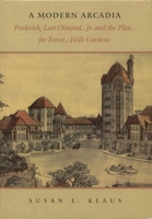 A Modern Arcadia: Frederick Law Olmsted Jr. and the Plan for Forest Hills Garden 1952620082 Book Cover