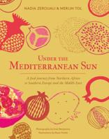 Under the Mediterranean Sun: A Food Journey from Northern Africa to Southern Europe and the Middle East 192581131X Book Cover