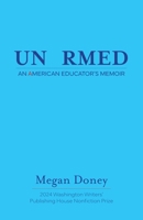 Unarmed: An American Educator's Memoir 1941551416 Book Cover