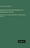 Annales de la Société d'émulation et d'agriculture de l'Ain: Annales de la Société d'émulation et d'agriculture de l'Ain (French Edition) 3563756473 Book Cover
