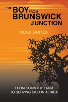 The Boy from Brunswick Junction: From Country Farm to Serving God in Africa 1669885771 Book Cover