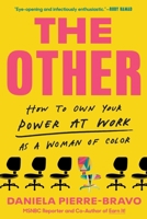 The Other: How to Own Your Power at Work as a Woman of Color 0306925443 Book Cover
