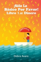 !SOLO LO BASICO POR FAVOR! Libro 1.s: Dinero 1523377747 Book Cover