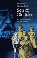 Son of Old Jules: Memoirs of Jules Sandoz, Jr. 0803291906 Book Cover