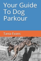 Your Guide to Dog Parkour 0473501554 Book Cover