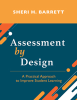 Assessment by Design: A Practical Approach to Improve Student Learning 1642675571 Book Cover