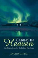 Cabins in Heaven: Our Heart’s Quest for the Lighted Path Home 1982226242 Book Cover