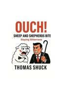 Ouch! Sheep & Shepherds Bite: Slaying Bitterness (The Fight) B0FP8CSWC6 Book Cover