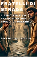 Fratelli di strada (Italian Edition) B0DXC8JF13 Book Cover