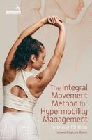 The Integral Movement Method for Hypermobility Management 1839977795 Book Cover