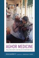 Aghor Medicine: Pollution, Death, and Healing in Northern India 0520252195 Book Cover