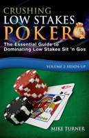 Crushing Low Stakes Poker: The Essential Guide to Dominating Low Stakes Sit ’n Gos 1499170335 Book Cover