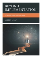 Beyond Implementation: A Planning Guide and Grade Book 1475856415 Book Cover