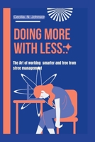 Doing More with Less:: The Art of Working Smart B0CM35CTY5 Book Cover