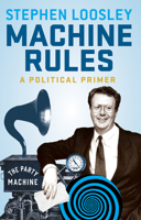 Machine Rules: A Political Primer (Large Print 16pt) 0522867405 Book Cover